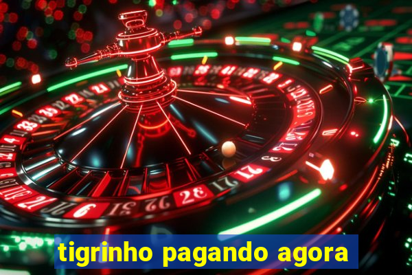 tigrinho pagando agora